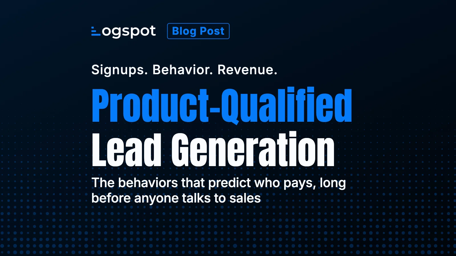 Product-Qualified Leads: The Behaviors That Predict Who Pays
