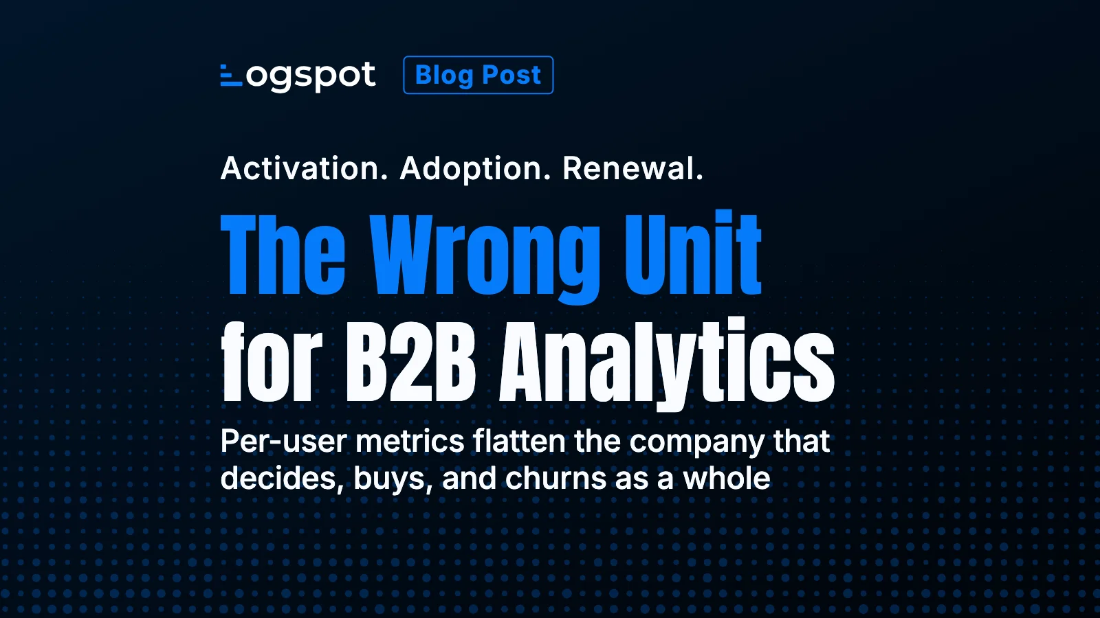 The Account Is the Real Unit of B2B Analytics